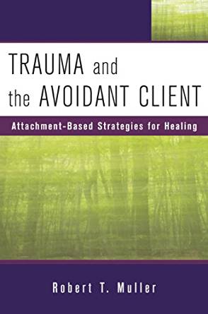 Trauma and the Avoidant Client: Attachment-Based ...