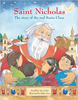 Saint Nicholas: The story of the real Santa Claus: Mary ...