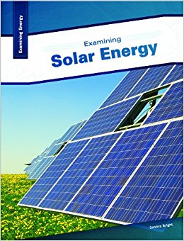Examining Solar Energy (Examining Energy): Sandra Bright ...