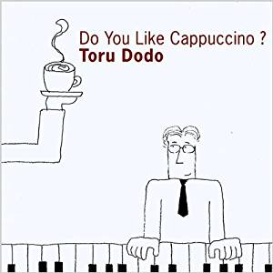 Toru Dodo - Do You Like Cappuccino? - Amazon.com Music