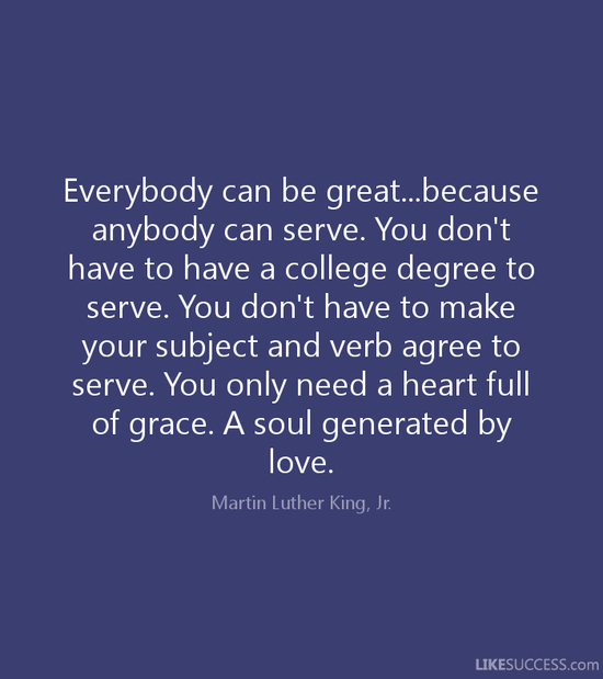 Everybody can be great...because anybody by Martin Luther ...