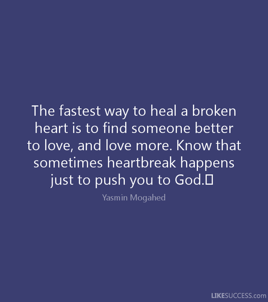 The fastest way to heal a broken heart i by Yasmin Mogahed ...