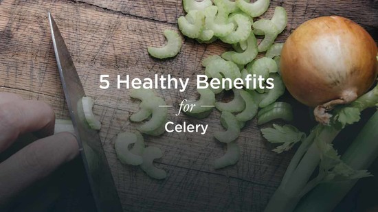 Benefits of Celery: For Your Health