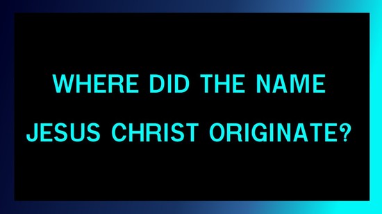 Where Did The Name Jesus Christ Originate? - YouTube