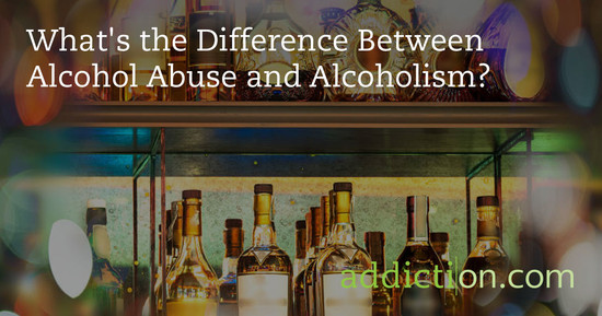 What's the Difference Between Alcohol Abuse and Alcoholism ...