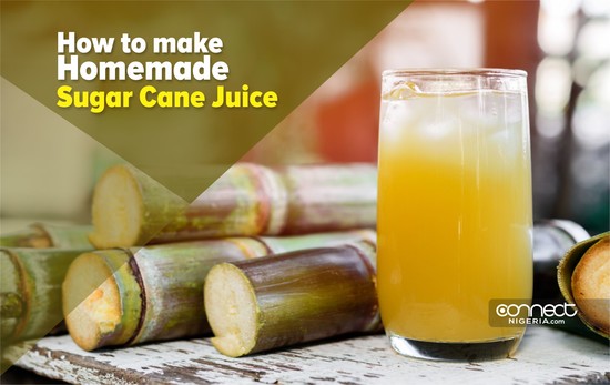 How to make Homemade Sugar Cane Juice • Connect Nigeria