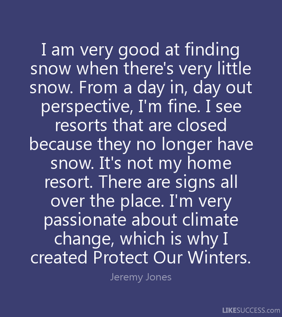 I am very good at finding snow when ther by Jeremy Jones ...