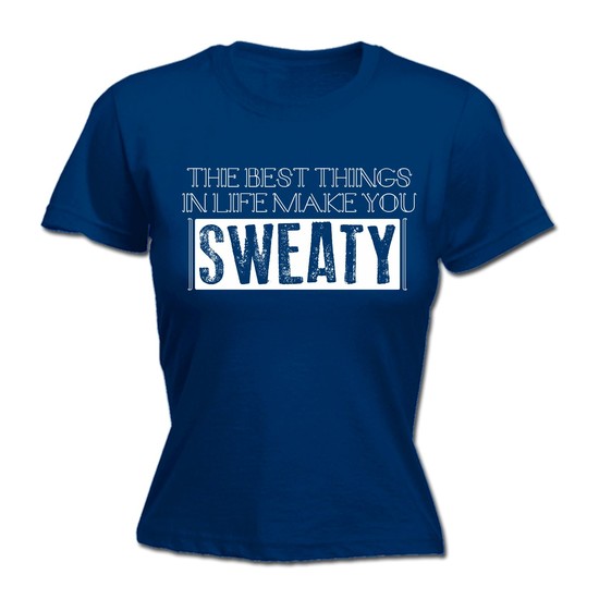 The Best Things In Life Make You Sweaty WOMEN FITTED T ...