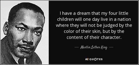 Martin Luther King, Jr. quote: I have a dream that my four ...