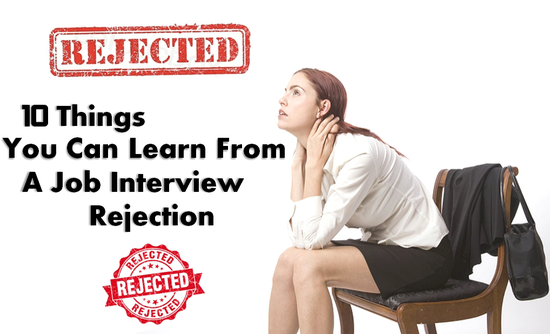 10 Things You Can Learn From A Job Interview Rejection ...