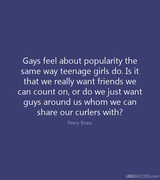 Gays feel about popularity the same way by Perry Brass ...
