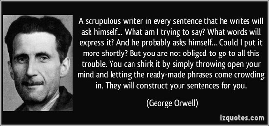 A scrupulous writer in every sentence that he writes will ...