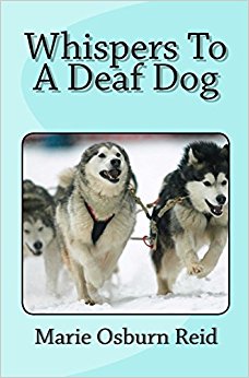 Whispers To A Deaf Dog: Marie Osburn Reid: 9781478207399 ...