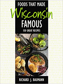Foods That Made Wisconsin Famous 150 Great Recipes: Stan ...