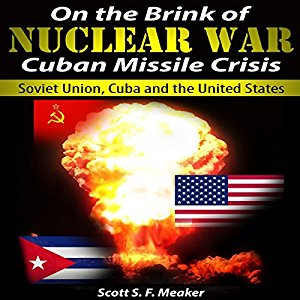 On the Brink of Nuclear War: Cuban Missile Crisis ...