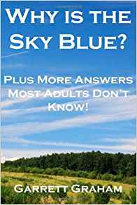 Why is the Sky Blue?: Plus Other Answers Most People Don't ...
