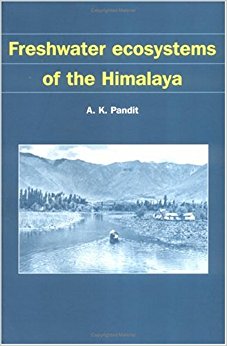 Freshwater Ecosystems of the Himalaya: A.K. Pandit ...