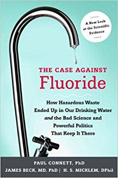 The Case against Fluoride: How Hazardous Waste Ended Up in ...