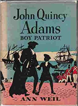 JOHN QUINCY ADAMS, Boy Patriot, Childhood of Famous ...
