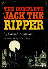 The Complete Jack the Ripper: Donald Rumbelow, Colin ...
