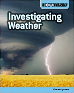 Investigating Weather: Weather Systems (Do It Yourself ...