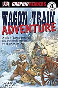Wagon Train Adventure (DK Graphic Readers: Level 4 ...