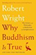 Why Buddhism is True: The Science and Philosophy of ...