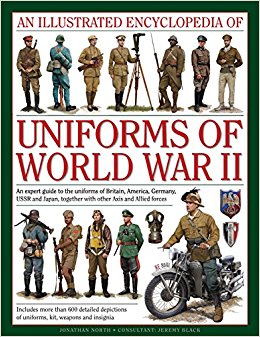 An Illustrated Encyclopedia of Uniforms of World War II ...