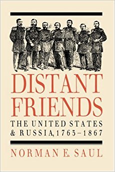 Distant Friends: The United States and Russia, 1763-1867 ...