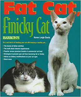 Fat Cat, Finicky Cat: A Pet Owner's Guide to Cat Food and ...