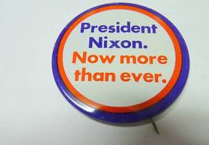 President Nixon. Now more than ever. Large Campaign Button ...