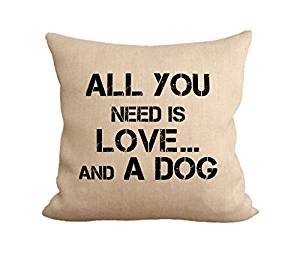 Amazon.com: All you need is love and a dog Pillow - No ...
