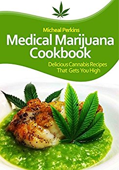 Marijuana Recipe Cookbook: Delicious Cannabis Recipes That ...