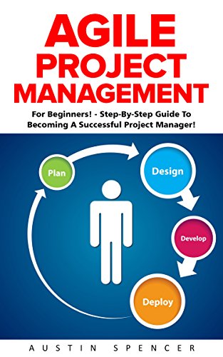 Agile Project Management: For Beginners! - Step-By-Step ...