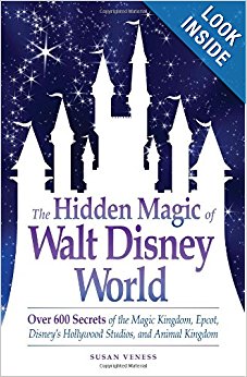 The Hidden Magic of Walt Disney World: Over 600 Secrets of ...