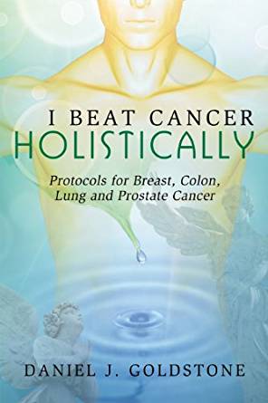 I Beat Cancer Holistically: Protocols for Breast, Colon ...