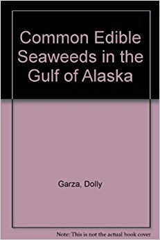 Common Edible Seaweeds in the Gulf of Alaska: Dolly Garza ...