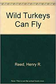 Wild Turkeys Can Fly: Henry A. Reed: 9780890157701: Amazon ...