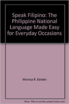 Speak Filipino: The Philippine national language made easy ...
