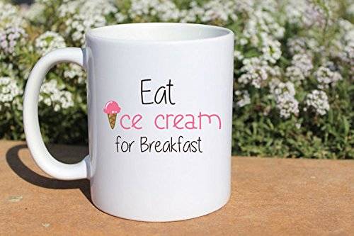 Amazon.com: Coffee Mug | Eat Ice cream for Breakfast | Ice ...
