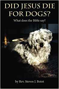 Did Jesus Die For Dogs?: What does the Bible say?: Rev ...