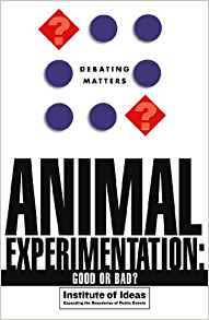 Animal Experimentation: Good or Bad? (Debating Matters ...