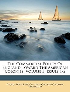 The Commercial Policy Of England Toward The American ...