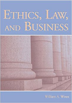 Ethics, Law, and Business: William A. Wines: 9780805854954 ...