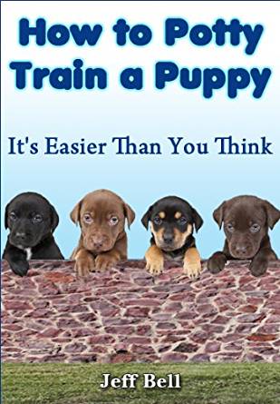 How to Potty Train a Puppy - Kindle edition by Jeff Bell ...