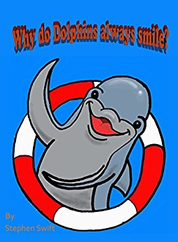 Why do Dolphins always smile? - Kindle edition by Stephen ...