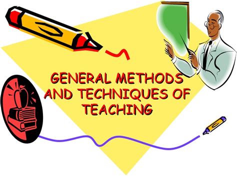 General Methods And Techniques Of Teaching