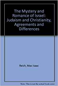 The Mystery and Romance of Israel: Judaism and ...