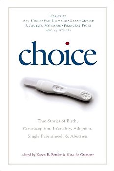 Choice: True Stories of Birth, Contraception, Infertility ...