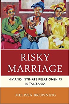 Risky Marriage: HIV and Intimate Relationships in Tanzania ...